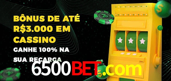 6500bet.com melhor bônus de depósito